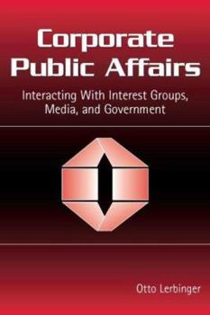 Paperback Corporate Public Affairs: Interacting With Interest Groups, Media, and Government Book
