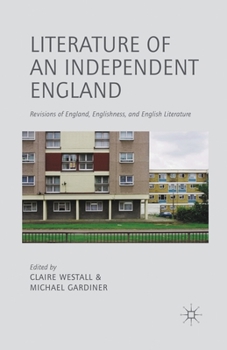 Paperback Literature of an Independent England: Revisions of England, Englishness and English Literature Book