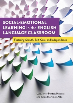 Social-Emotional Learning in the English Language Classroom: Fostering Growth, Self-Care, and Independence