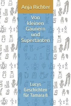 Von kleinen Gaunern und Supertanten: Lucys Geschichten für Tamara 8 (German Edition)