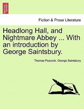 Paperback Headlong Hall, and Nightmare Abbey ... with an Introduction by George Saintsbury. Book