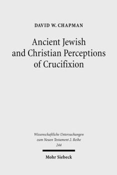 Paperback Ancient Jewish and Christian Perceptions of Crucifixion Book
