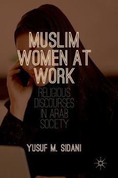 Hardcover Muslim Women at Work: Religious Discourses in Arab Society Book