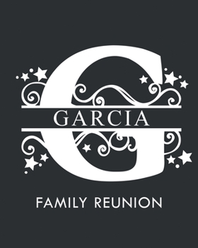 Paperback Garcia Family Reunion: Personalized Last Name Monogram Letter G Family Reunion Guest Book, Sign In Book (Family Reunion Keepsakes) Book