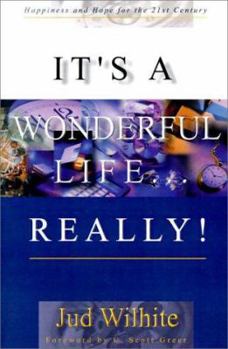 Paperback It's a Wonderful Life...Really!: Happiness and Hope for the 21st Century Book