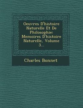 Paperback Oeuvres D'Histoire Naturelle Et de Philosophie: Memoires D'Histoire Naturelle, Volume 3... [French] Book