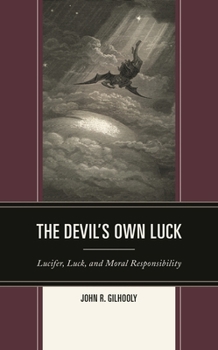 Hardcover Devil's Own Luck: Lucifer, Luck, and Moral Responsibility Book