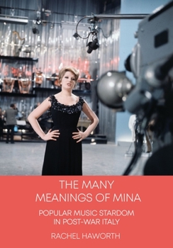 Hardcover The Many Meanings of Mina: Popular Music Stardom in Post-war Italy Book