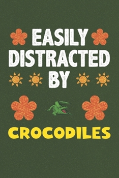 Paperback Easily Distracted By Crocodiles: Crocodiles Lovers Funny Gifts Dot Grid Journal Notebook 6x9 120 Pages Book