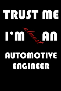 Paperback Trust Me I'm Almost an Automotive engineer Book
