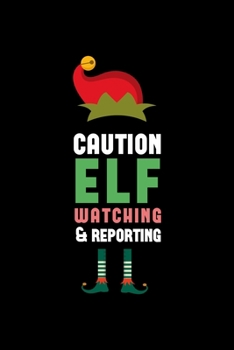 Caution Elf Watching & Reporting: All Purpose 6x9 Blank Lined Notebook Journal Way Better Than A Card Trendy Unique Gift Solid Black Elf