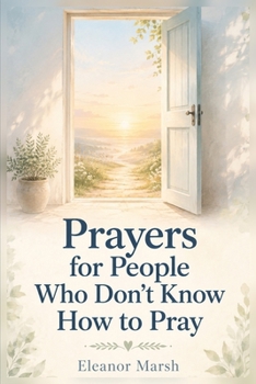 Prayers for People Who Don't Know How to Pray