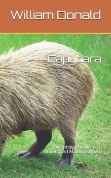 Paperback Capybara: Everything You Need To Understand About Capybara Book