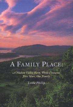 Hardcover A Family Place: A Hudson Valley Farm, Three Centuries, Five Wars, One Family Book