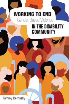 Hardcover Working to End Gender-Based Violence in the Disability Community: International Perspectives Book