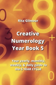 Paperback Creative Numerology Year Book 5: Your yearly, monthly, weekly, & daily guide to the 5 YEAR CYCLE Book