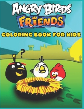 Angry Birds coloring book: for Kids and adults fun, easy and relaxed superb and high-quality images
