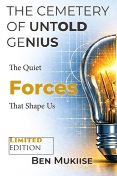 Paperback The Cemetery of Untold Genius: The Quiet Forces That Shape Us Book