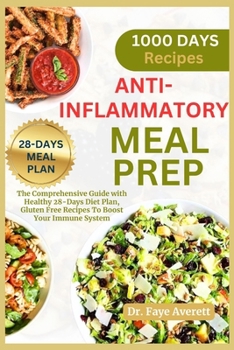 Paperback Anti-Inflammatory Meal Prep: The Comprehensive Guide with Healthy 28-Days Diet Plan, Gluten Free Recipes To Boost Your Immune System Book