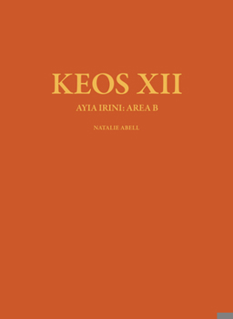 Keos: Results of Excavations Conducted by the University of Cincinnati under the Auspices of the American School of Classical Studies at Athens : Ayia Irini: Area B