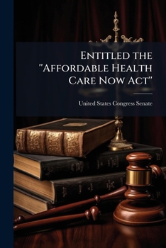 Paperback Entitled the ''Affordable Health Care Now Act'' Book