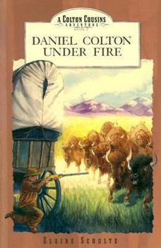 Daniel Colton Under Fire (Colton Cousins Adventure, Bk. 2.) - Book #2 of the Colton Cousins Adventures