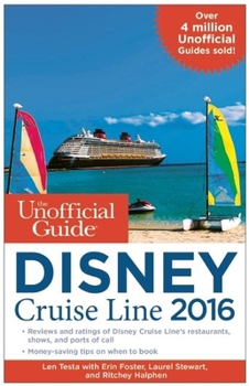 Paperback The Unofficial Guide to the Disney Cruise Line 2016 (Unofficial Guide Disney Cruise Line) Book