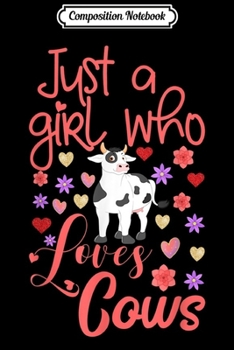 Composition Notebook: Just a Girl who Loves Cows Farmer Butcher Milk Lover  Journal/Notebook Blank Lined Ruled 6x9 100 Pages