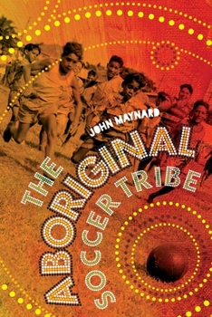 Paperback The Aboriginal Soccer Tribe Book