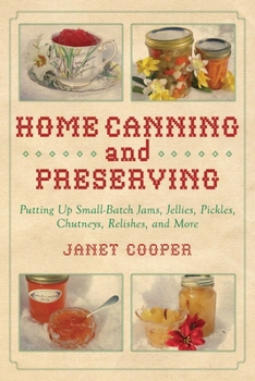 Paperback Home Canning and Preserving: Putting Up Small-Batch Jams, Jellies, Pickles, Chutneys, Relishes, and More Book