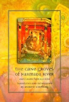 Paperback The Cane Groves of Narmada River: Erotic Poems from Old India Book