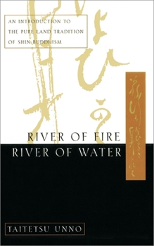 Paperback River of Fire, River of Water: An Introduction to the Pure Land Tradition of Shin Buddhism Book
