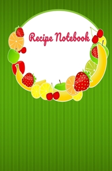 Recipe Notebook: Blank Recipe Book to Write in for Women and Men, Cookbook, Recipe Journal, Recipe Notebook. Collect the Recipes You Love in Your Own ... 5.25 x 8”,100-Recipe Journal and Organizer)