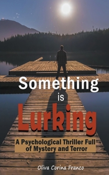 Paperback Something is Lurking: A Psychological Thriller Full of Mystery and Terror Book