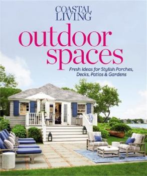 Paperback Outdoor Spaces: Fresh Ideas for Stylish Porches, Decks, Patios & Gardens Book