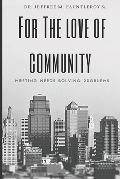 Paperback For The Love Of Community: Meeting Needs Solving Problems Book