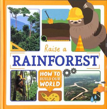 Hardcover Raise a Rainforest (How to Build Our World) Book