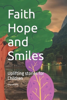 Paperback Faith Hope and Smiles: Uplifting stories for Children Book