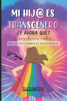 Paperback MI HIJ@ ES TRANSGÉNERO ¿y ahora qué?: Diario de una madre [Spanish] Book