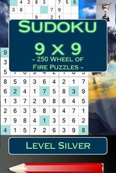 Sudoku 9 x 9 - 250 Wheel of Fire Puzzles - Level Silver: Fantastic Sudoku for Your Holiday