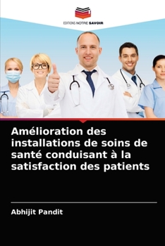 Paperback Amélioration des installations de soins de santé conduisant à la satisfaction des patients [French] Book