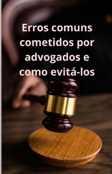 Paperback Erros comuns cometidos por advogados e como evitá-los [Portuguese] Book