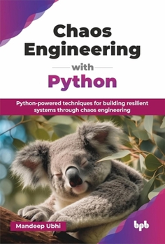 Paperback Chaos Engineering with Python: Python-powered techniques for building resilient systems through chaos engineering (English Edition) Book