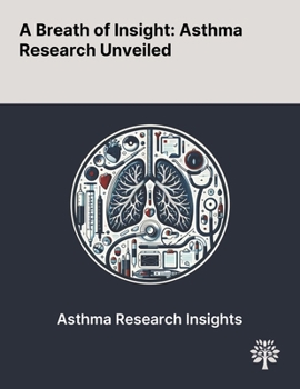 Paperback A Breath of Insight: Asthma Research Unveiled Book