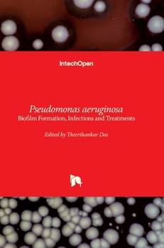 Pseudomonas aeruginosa: Biofilm Formation, Infections and Treatments