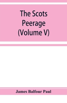 Paperback The Scots peerage; founded on Wood's edition of Sir Robert Douglas's peerage of Scotland; containing an historical and genealogical account of the nob Book