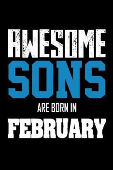 Paperback Awesome Sons Are Born In February: Cool Son Birthday Gift Notebook Book