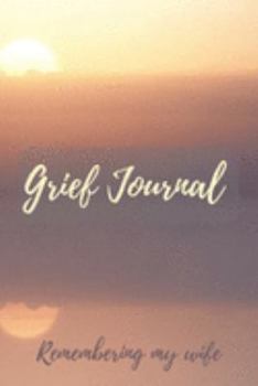 Paperback Grief Journal Remembering my Wife: Grieving The Loss Of Your Wife Book