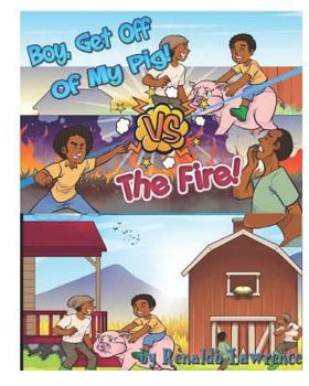 Paperback Boy Get off Of My Pig VS The Fire: Learning Respect and Values Book