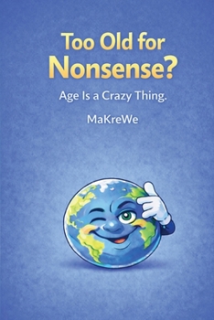 Paperback Too old for Nonsense?: Age is a Crazy Thing Book